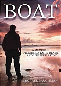 Boat: A Memoir of Friendship, Faith, Death, and Life Everlasting (Audio CD)