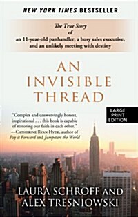 An Invisible Thread: The True Story of an 11-Year-Old Panhandler, a Busy Sales Executive, and an Unlikely Meeting with Destiny (Paperback)