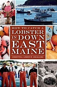How to Catch a Lobster in Down East Maine (Paperback)