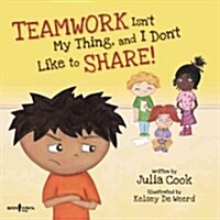 Teamwork Isnt My Thing, and I Dont Like to Share: Volume 4 (Paperback, First Edition)