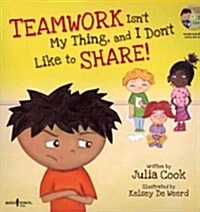Teamwork Isnt My Thing, and I Dont Like to Share!: Classroom Ideas for Teaching the Skills of Working as a Team and Sharing [with CD (Audio)] [With (Paperback)