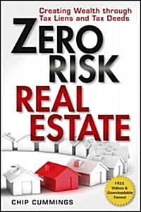 Zero Risk Real Estate: Creating Wealth Through Tax Liens and Tax Deeds (Paperback)