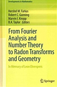From Fourier Analysis and Number Theory to Radon Transforms and Geometry: In Memory of Leon Ehrenpreis (Hardcover, 2013)