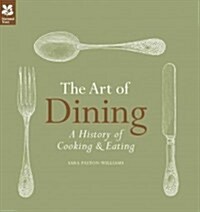 The Art of Dining : The History of Cooking and Eating (Hardcover, Revised Second edition)