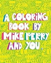 A Coloring Book by Mike Perry and You (Paperback)