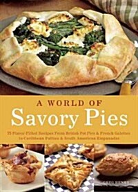 Savory Pies: Delicious Recipes for Seasoned Meats, Vegetables and Cheeses Baked in Perfectly Flaky Crusts (Paperback)