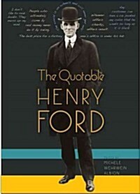 The Quotable Henry Ford (Hardcover)