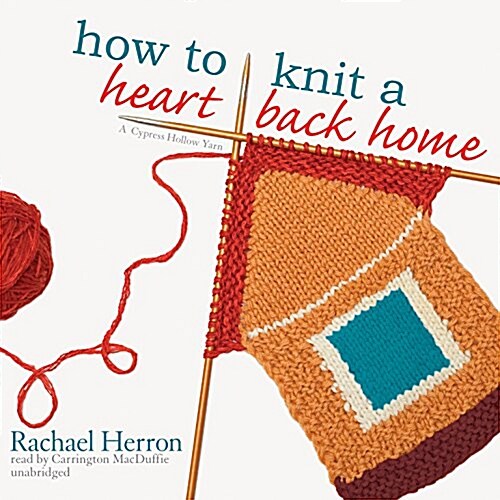 How to Knit a Heart Back Home: A Cypress Hollow Yarn (Audio CD)