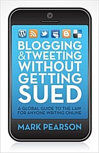 Blogging & Tweeting Without Getting Sued: A Global Guide to the Law for Anyone Writing Online (Paperback)