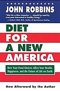 Diet for a New America: How Your Food Choices Affect Your Health, Happiness and the Future of Life on Earth (Paperback, 25, Anniversary)
