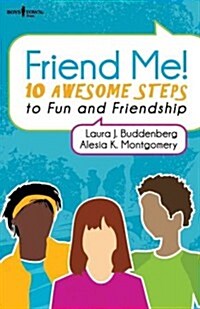 Friend Me!: 10 Awesome Steps to Fun and Friendship (Paperback)