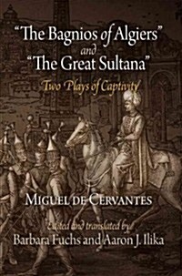 The Bagnios of Algiers and the Great Sultana: Two Plays of Captivity (Paperback)