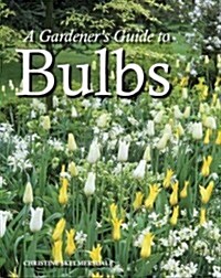 A Gardeners Guide to Bulbs (Hardcover)