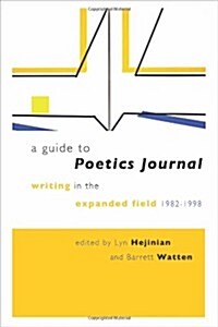 A Guide to Poetics Journal: Writing in the Expanded Field, 1982-1998 (Paperback)