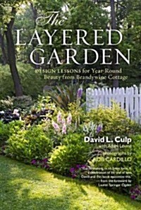 The Layered Garden: Design Lessons for Year-Round Beauty from Brandywine Cottage (Hardcover)