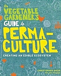 The Vegetable Gardeners Guide to Permaculture: Creating an Edible Ecosystem (Paperback)