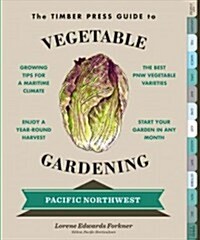 The Timber Press Guide to Vegetable Gardening in the Pacific Northwest (Paperback)