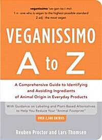 Veganissimo A to Z: A Comprehensive Guide to Identifying and Avoiding Ingredients of Animal Origin in Everyday Products (Paperback)