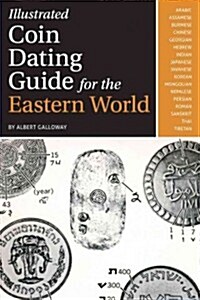 Illustrated Coin Dating Guide for the Eastern World (Paperback, 2)