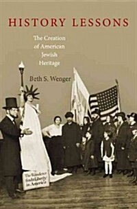 History Lessons: The Creation of American Jewish Heritage (Paperback)