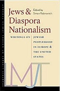 Jews & Diaspora Nationalism: Writings on Jewish Peoplehood in Europe and the United States (Paperback)