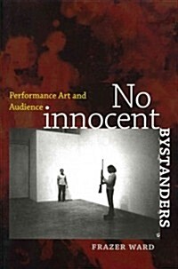 No Innocent Bystanders: Performance Art and Audience (Paperback)