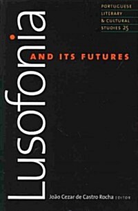 Lusofonia and Its Futures: Volume 25 (Paperback)