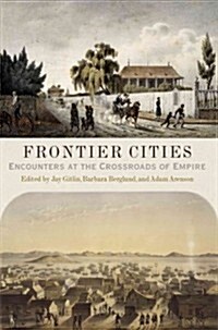 Frontier Cities: Encounters at the Crossroads of Empire (Hardcover)