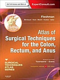 Atlas of Surgical Techniques for Colon, Rectum and Anus : (A Volume in the Surgical Techniques Atlas Series) (Expert Consult - Online and Print (Hardcover)