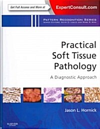 Practical Soft Tissue Pathology: A Diagnostic Approach : A Volume in the Pattern Recognition Series (Expert Consult: Online and Print) (Hardcover)