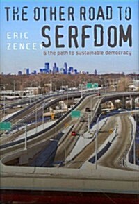 The Other Road to Serfdom & the Path to Sustainable Democracy (Hardcover)