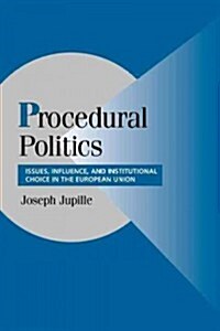 Procedural Politics : Issues, Influence, and Institutional Choice in the European Union (Paperback)