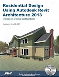 Residential Design Using Autodesk Revit Architecture 2013 (Paperback, DVD-ROM)