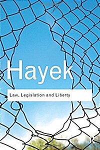 Law, Legislation and Liberty : A New Statement of the Liberal Principles of Justice and Political Economy (Paperback)