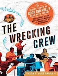 The Wrecking Crew: The Inside Story of Rock and Rolls Best-Kept Secret (MP3 CD)