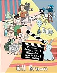 Action!: Professor Know-It-Alls Guide to Film and Video (Paperback)