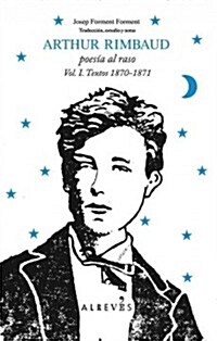 Arthur Rimbaud, Poesia al Raso, Volume 1: Textos 1870-1871 (Paperback)