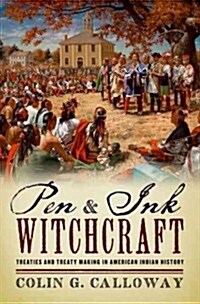 Pen and Ink Witchcraft: Treaties and Treaty Making in American Indian History (Hardcover)