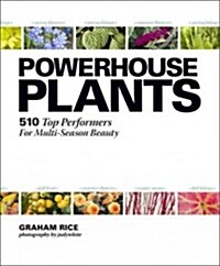 Powerhouse Plants: 510 Top Performers for Multi-Season Beauty (Paperback)