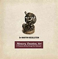 Memory, Emotion, Art: A Personal Journey Through the Holocaust (Paperback)