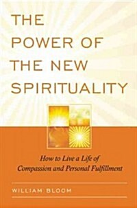 The Power of the New Spirituality: How to Live a Life of Compassion and Personal Fulfillment (Paperback, Quest)