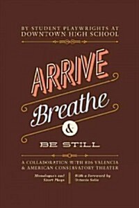 Arrive, Breathe, & Be Still (Paperback)