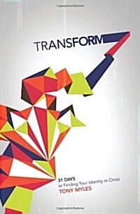 Transform: 31 Days to Finding Your Identity in Christ (Paperback)