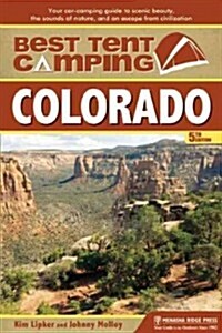 Best Tent Camping: Colorado: Your Car-Camping Guide to Scenic Beauty, the Sounds of Nature, and an Escape from Civilization (Paperback)