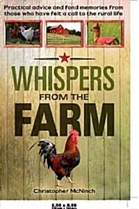Whispers from the Farm: Practical Advice and Fond Memories from Those Who Have Felt a Call to the Rural Life (Paperback)