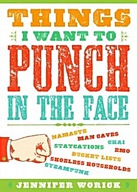 Things I Want to Punch in the Face (Paperback)