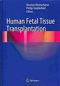 Human Fetal Tissue Transplantation (Hardcover, 2013 ed.)