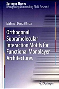 Orthogonal Supramolecular Interaction Motifs for Functional Monolayer Architectures (Hardcover, 2012)