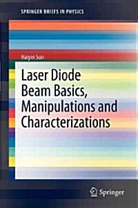 Laser Diode Beam Basics, Manipulations and Characterizations (Paperback)