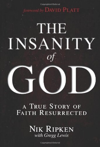 The Insanity of God: A True Story of Faith Resurrected (Paperback)